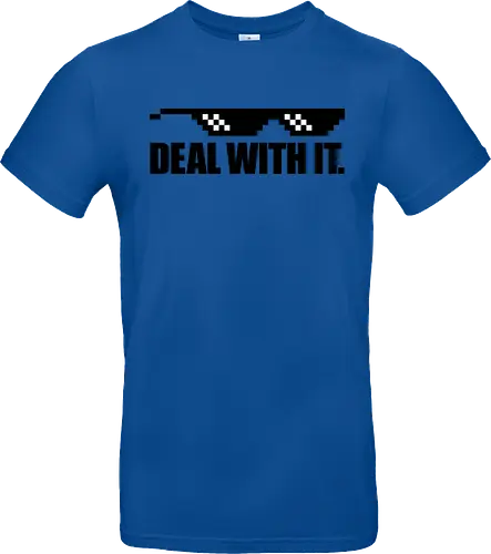 Deal with It.