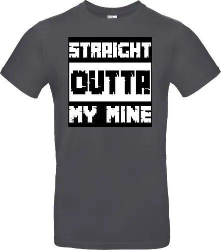 Straight Outta My Mine