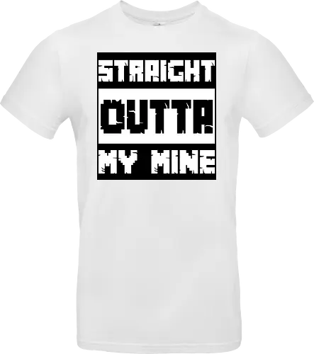 Straight Outta My Mine