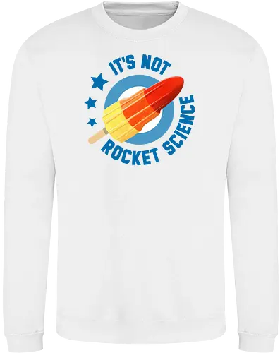 It's not Rocket Science - Sweatshirt