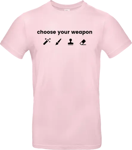 Choose your weapon