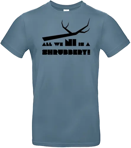 All we Ni is a Shrubbery - ritter, kokosnuss, ni, monty, python - Standard T-Shirt