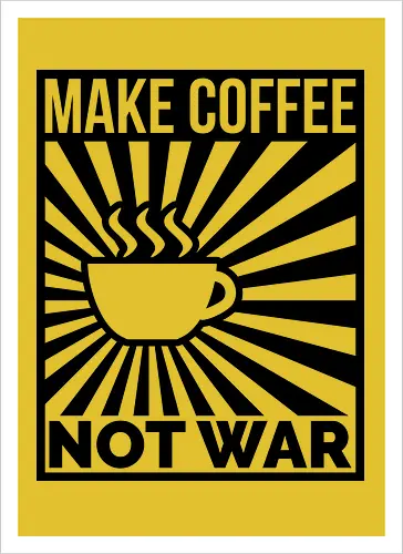 Make Coffee, Not War