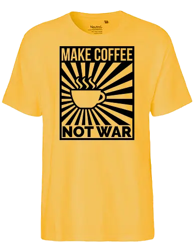 Make Coffee, Not War - kaffee, coffee, drink, politics, politik, poster, pce - Fairtrade T-Shirt