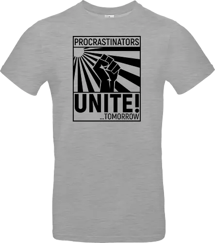 Procrastinators Unite - Standard T-Shirt