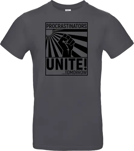 Procrastinators Unite - Standard T-Shirt