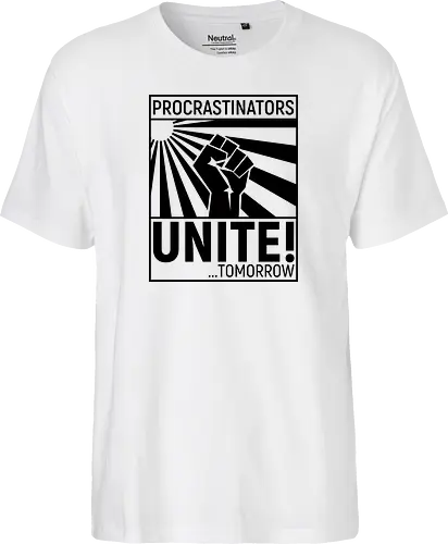 Procrastinators Unite - Fairtrade T-Shirt