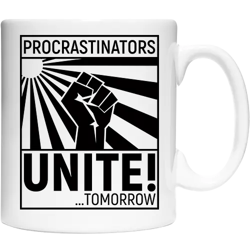 Procrastinators Unite - Cup