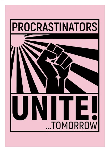 Procrastinators Unite - Artprint