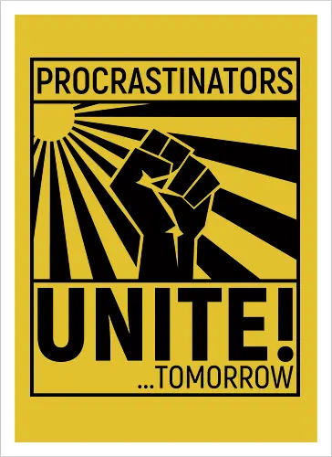 Procrastinators Unite - Artprint