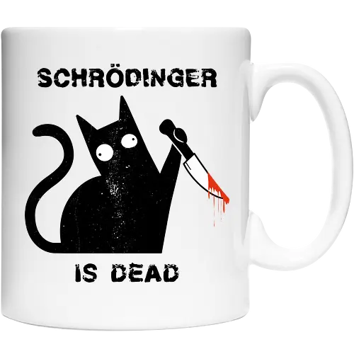 Schrödinger is dead - schrödingers katze, cat, science - Cup