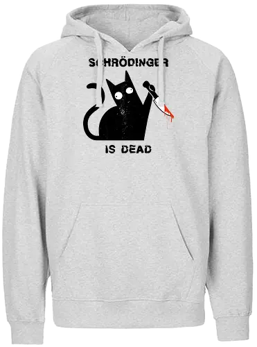 Schrödinger is dead - schrödingers katze, cat, science - Fairtrade Hoodie