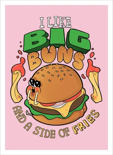 I like Big Buns...