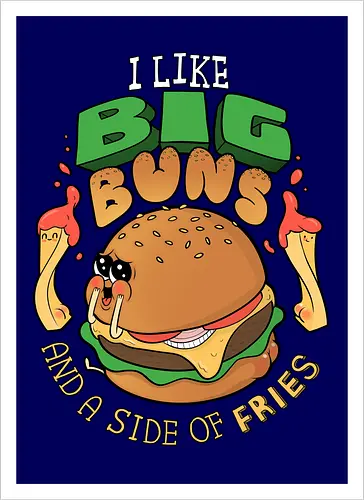 I like Big Buns...