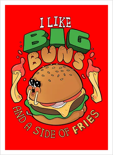 I like Big Buns...