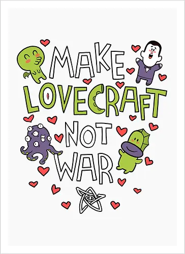 Make Lovecraft, not War