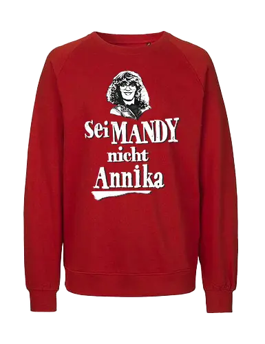Sei Mandy nicht Annika - Fairtrade Sweatshirt