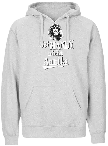 Sei Mandy nicht Annika - Fairtrade Hoodie