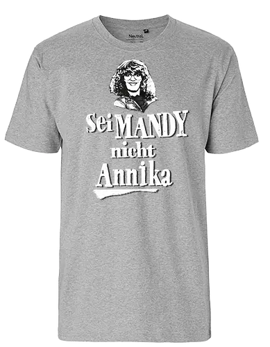 Sei Mandy nicht Annika - Fairtrade T-Shirt