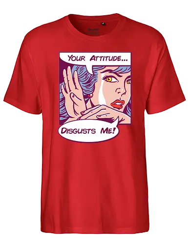 Disgusting Attitude - pop art, attitude, warhol, einstellung, disgust - Fairtrade T-Shirt