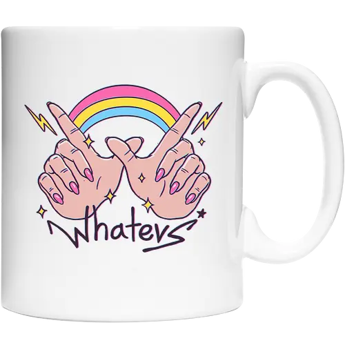 Whatevs!