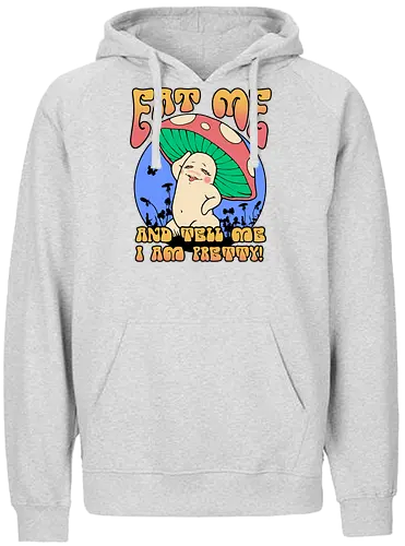 Pretty Mushroom! - Weird, mushroom, tell me I'm pretty, fun, t me - Fairtrade Hoodie