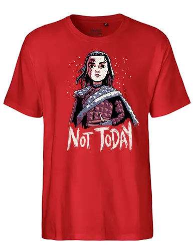 Not Today - not today, arya, stark, game, throConsole - Fairtrade T-Shirt