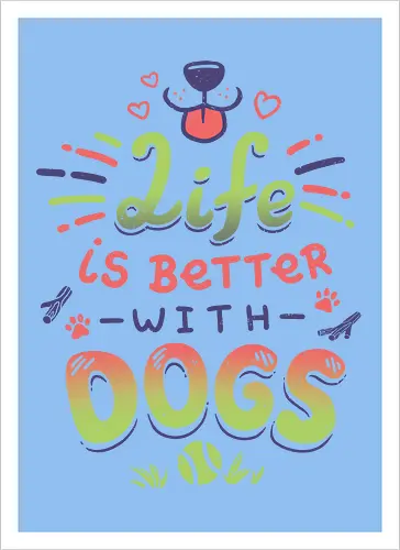 Life is better with Dogs