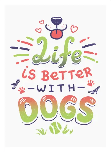 Life is better with Dogs