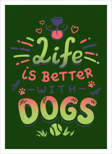 Life is better with Dogs
