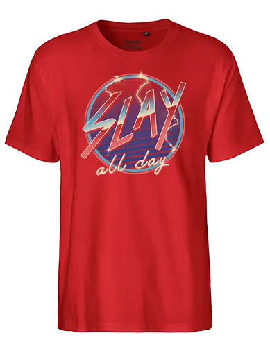 Slay All Day! - Slay, Statement - Fairtrade T-Shirt