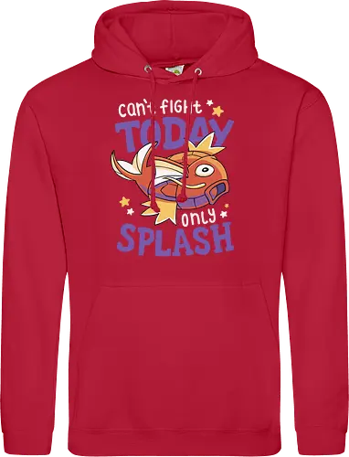 Can't Fight Today Only Splash