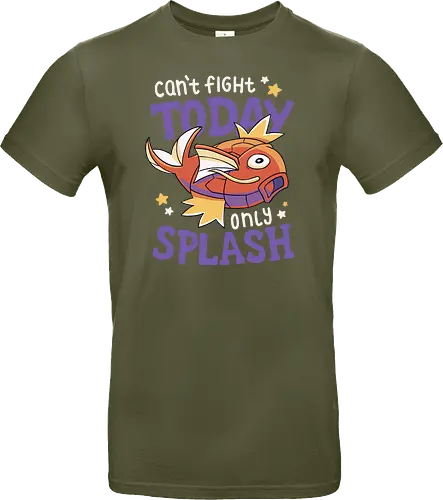 Can't Fight Today Only Splash