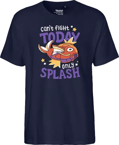 Can't Fight Today Only Splash