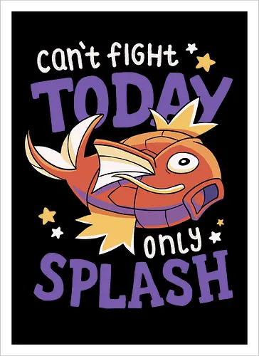 Can't Fight Today Only Splash