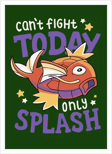 Can't Fight Today Only Splash