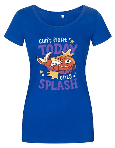 Can't Fight Today Only Splash
