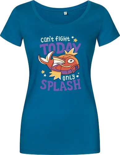 Can't Fight Today Only Splash