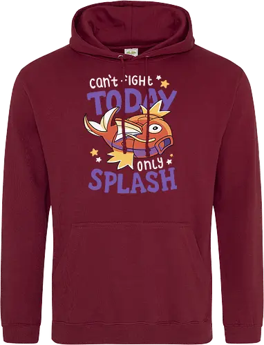 Can't Fight Today Only Splash
