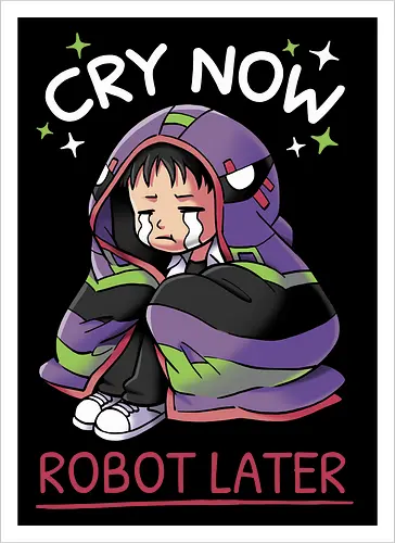 Cry Now, Robot Later