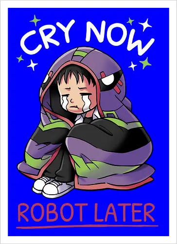 Cry Now, Robot Later