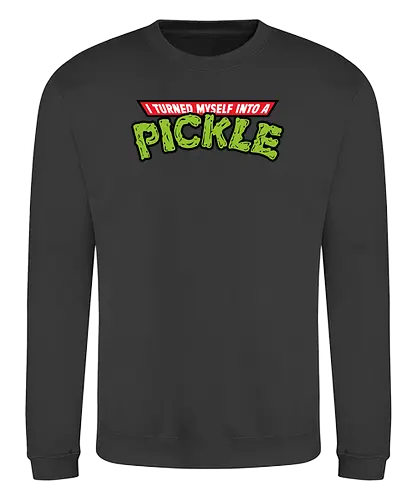I Turned Into a Pickle - rick, morty, pickle rick, turtles, tnmt, mashup, olipop, adult, cartoon, trickfilm - Sweatshirt