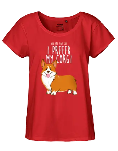 I prefer my Corgi - corgi, dogs, ursulalopez - Fairtrade Girl Shirt