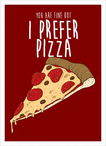 I prefer Pizza