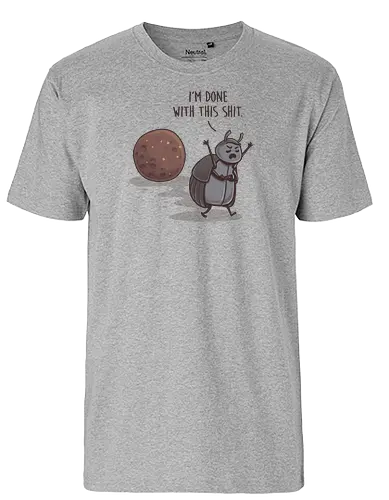 I'm done with this Shit - Käfer, Beetle, shit, mist, Statement - Fairtrade T-Shirt