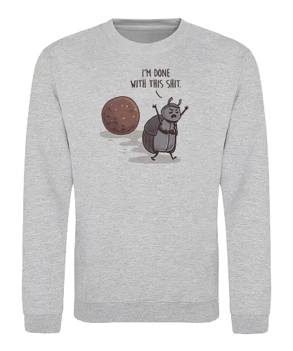 I'm done with this Shit - Käfer, Beetle, shit, mist, Statement - Sweatshirt