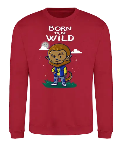 Born to be Wild - wild, wolf, Wolves, werewolf, Statement, twilight - Sweatshirt