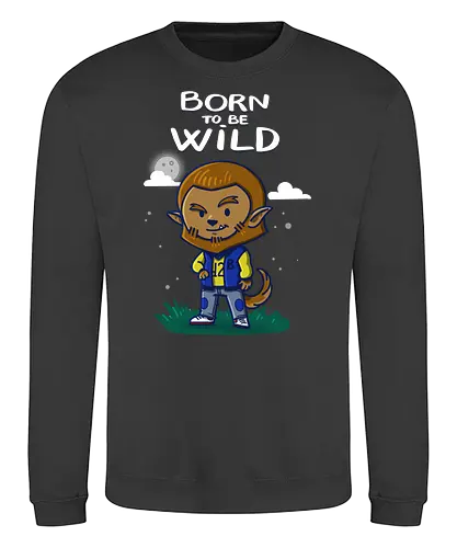 Born to be Wild - wild, wolf, Wolves, werewolf, Statement, twilight - Sweatshirt