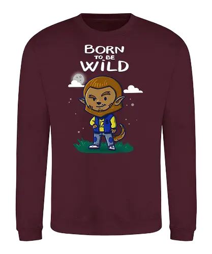 Born to be Wild - wild, wolf, Wolves, werewolf, Statement, twilight - Sweatshirt