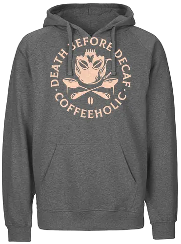 Death Before Decaf - Coffeeholic, Decaf, kaffee, coffee, fun - Fairtrade Hoodie